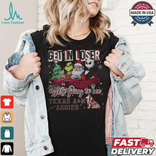 Get In Loser We’re Going To See Texas A&M Aggies Grinch Shirt
