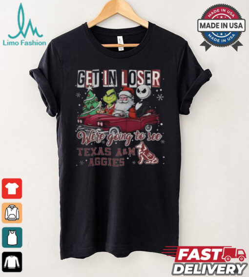 Get In Loser We’re Going To See Texas A&M Aggies Grinch Shirt