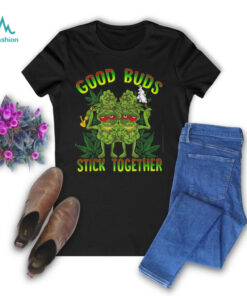 Good Buds Stick Together Funny Weed Lover Weed T Shirt