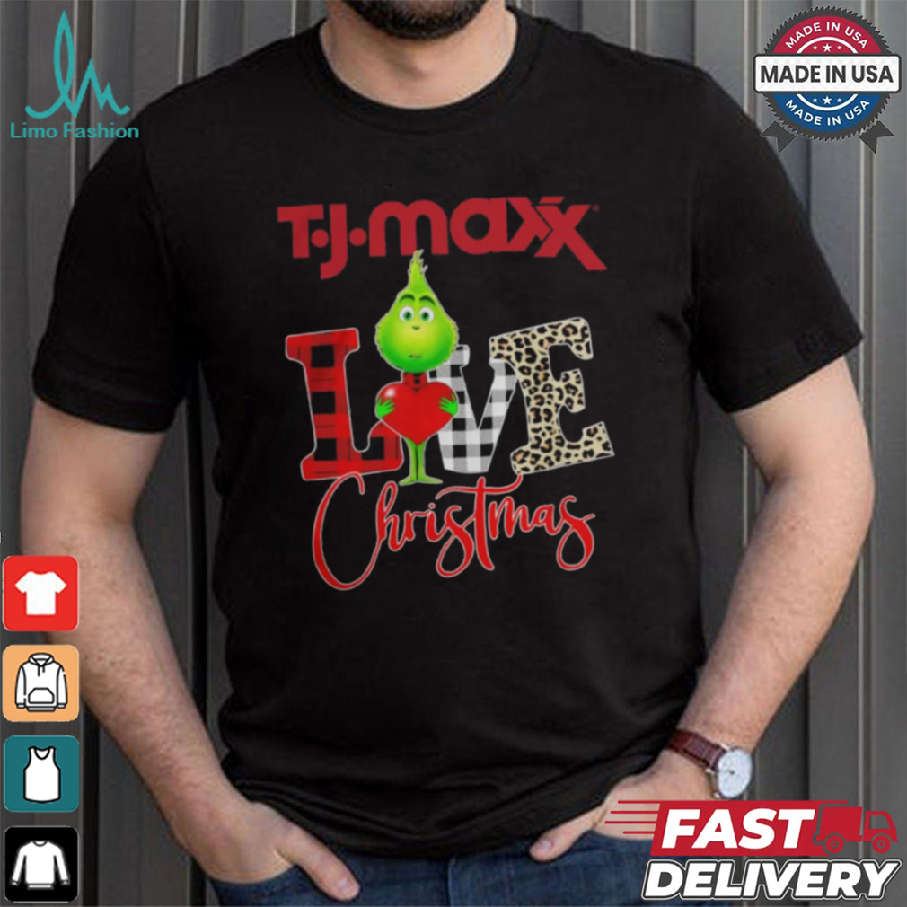 Grinch Love TJ Maxx Christmas Shirt Grinch Love TJ Maxx Christmas Shirt