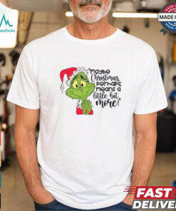 Grinch Maybe Christmas Funny T Shirt