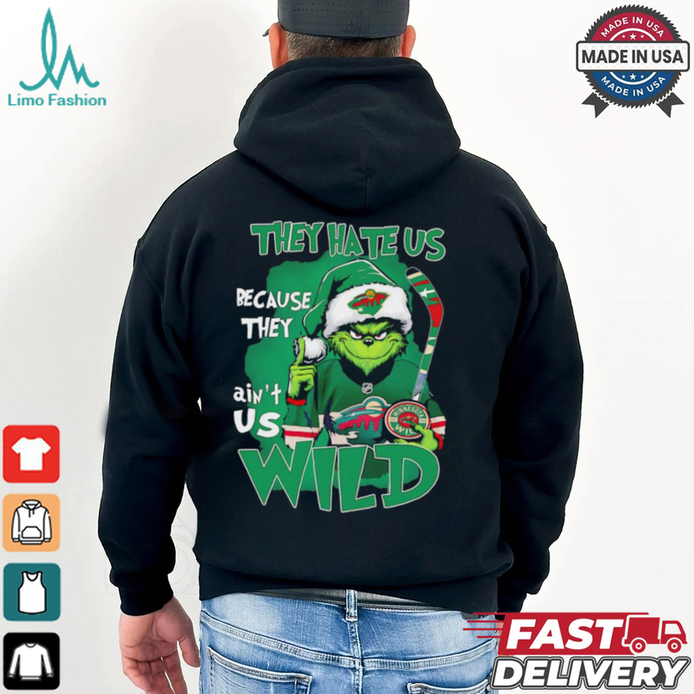 Grinch Minnesota Wild Christmas they hate us because they aint us shirt Grinch Minnesota Wild Christmas they hate us because they aint us shirt
