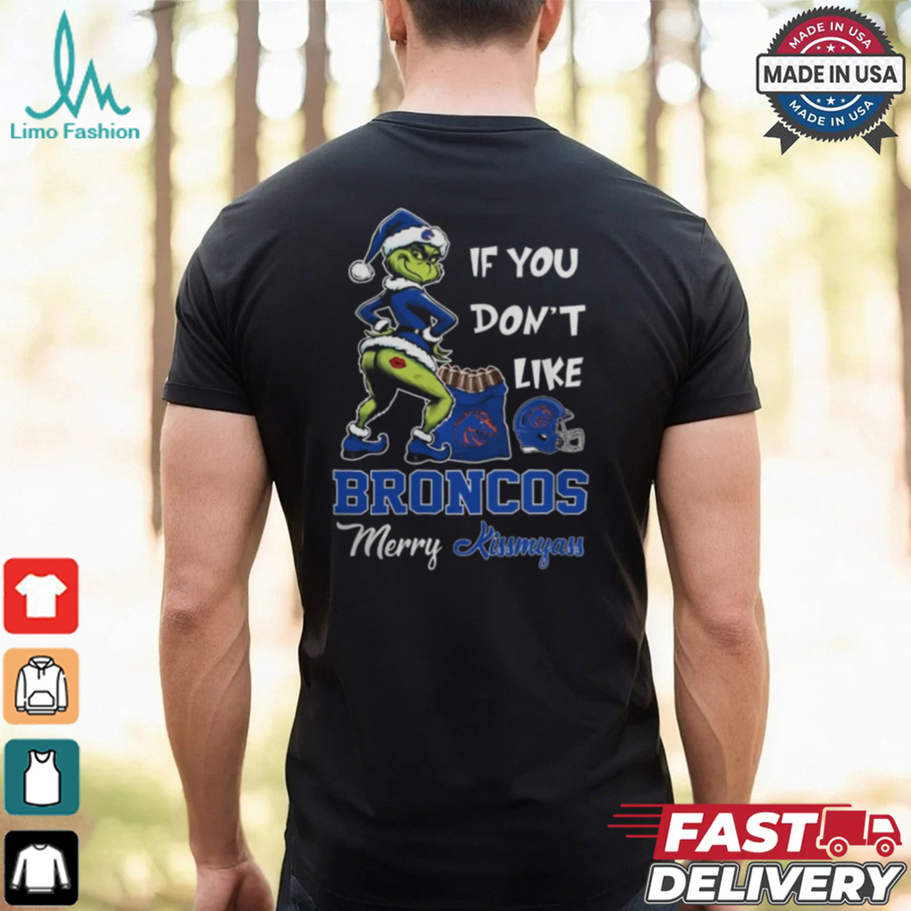 Grinch Santa If You Don’T Like Boise State Broncos Merry Kissmyass 2024 Shirt Grinch Santa If You Don’T Like Boise State Broncos Merry Kissmyass 2024 Shirt