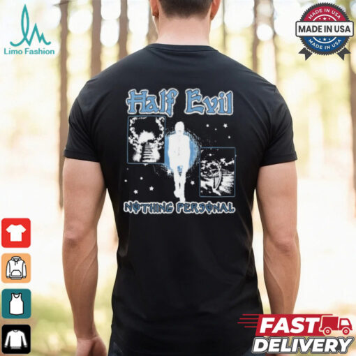 Half Evil And Nothing Personal Shirt