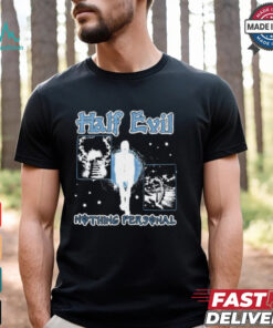 Half Evil And Nothing Personal Shirt