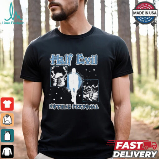 Half Evil And Nothing Personal Shirt