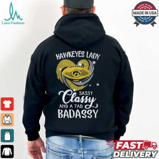 Hawkeyes Laydy Sassy Classy And A Tad Badassy Shirt