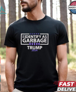 I Identify As Garbage Trump 2024 T shirts