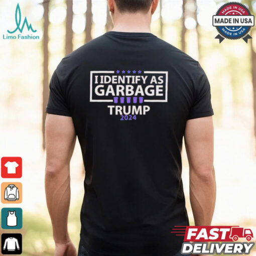 I Identify As Garbage Trump 2024 T shirts