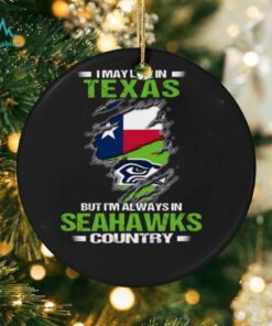 I May Live In Texas But I’m Always In Seattle Seahawks Country T Shirt