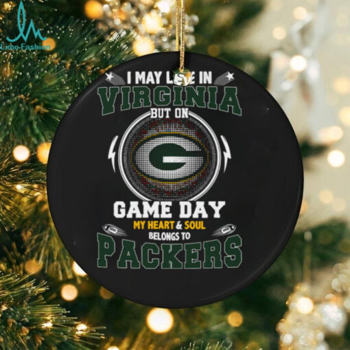 I May Live In Virginia But On Game Day My Heart & Soul Belongs To Green Bay Packers T Shirt