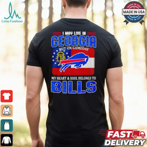 I may live in Georgia but on gameday my heart and soul belong to Buffalo Bills shirt