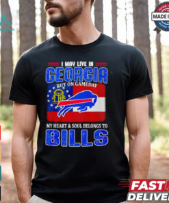 I may live in Georgia but on gameday my heart and soul belong to Buffalo Bills shirt