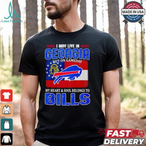 I may live in Georgia but on gameday my heart and soul belong to Buffalo Bills shirt