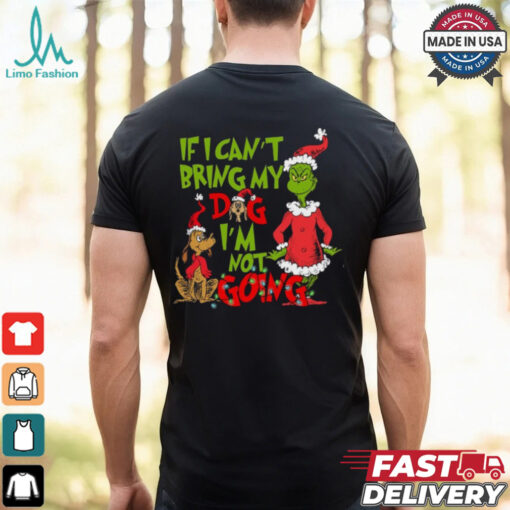 If I Can’t Bring my Dog I’m not Going Shirt, Grinch Dog Lover Sweatshirt