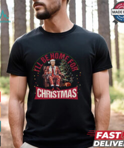 I’ll Be Home for Christmas Shirt