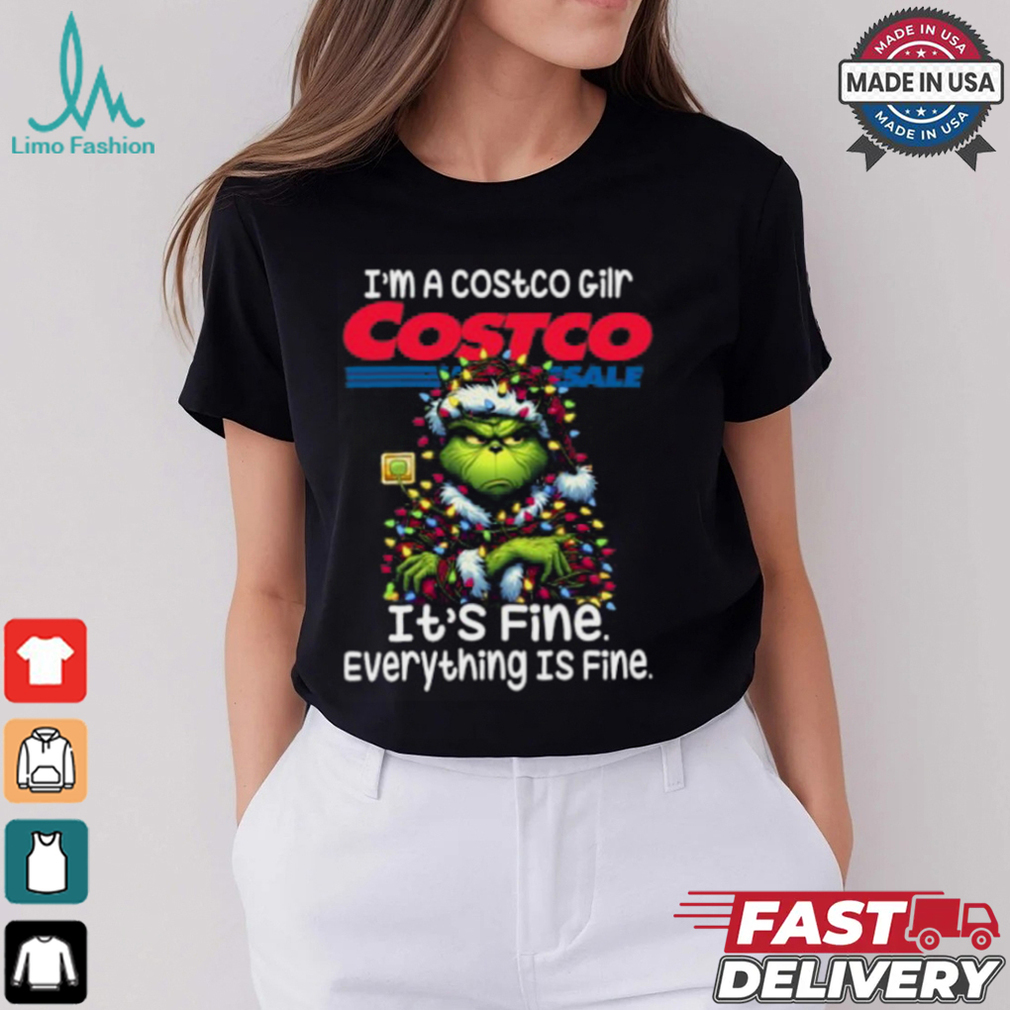 Im A Costco Gilr Costco It's Fine Everything Is Fine Grinch Shirt Recovered Im A Costco Gilr Costco It's Fine Everything Is Fine Grinch Shirt Recovered