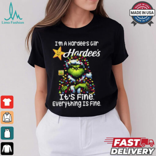 Im A Hardee’s Gilr Hardee’s It’s Fine Everything Is Fine Grinch Shirt Recovered