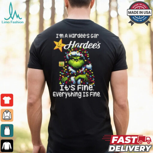 Im A Hardee’s Gilr Hardee’s It’s Fine Everything Is Fine Grinch Shirt Recovered