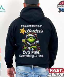 Im A Hardee's Gilr Hardee's It's Fine Everything Is Fine Grinch Shirt Recovered