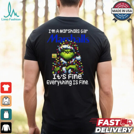Im A Marshalls Gilr Marshalls It’s Fine Everything Is Fine Grinch Shirt Recovered