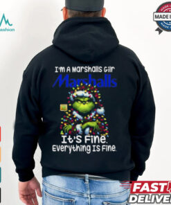 Im A Marshalls Gilr Marshalls It's Fine Everything Is Fine Grinch Shirt Recovered