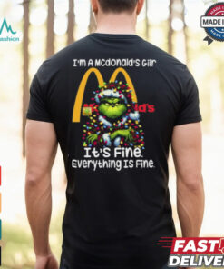 Im A Mcdonald's Gilr Mcdonald's It's Fine Everything Is Fine Grinch Shirt Recovered