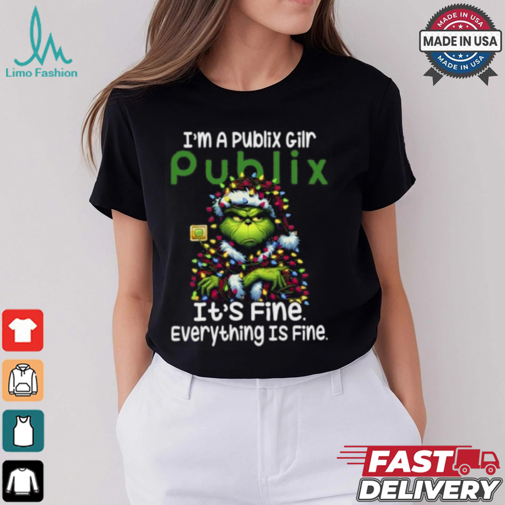 Im A Publix Gilr Publix It's Fine Everything Is Fine Grinch Shirt Recovered Im A Publix Gilr Publix It's Fine Everything Is Fine Grinch Shirt Recovered