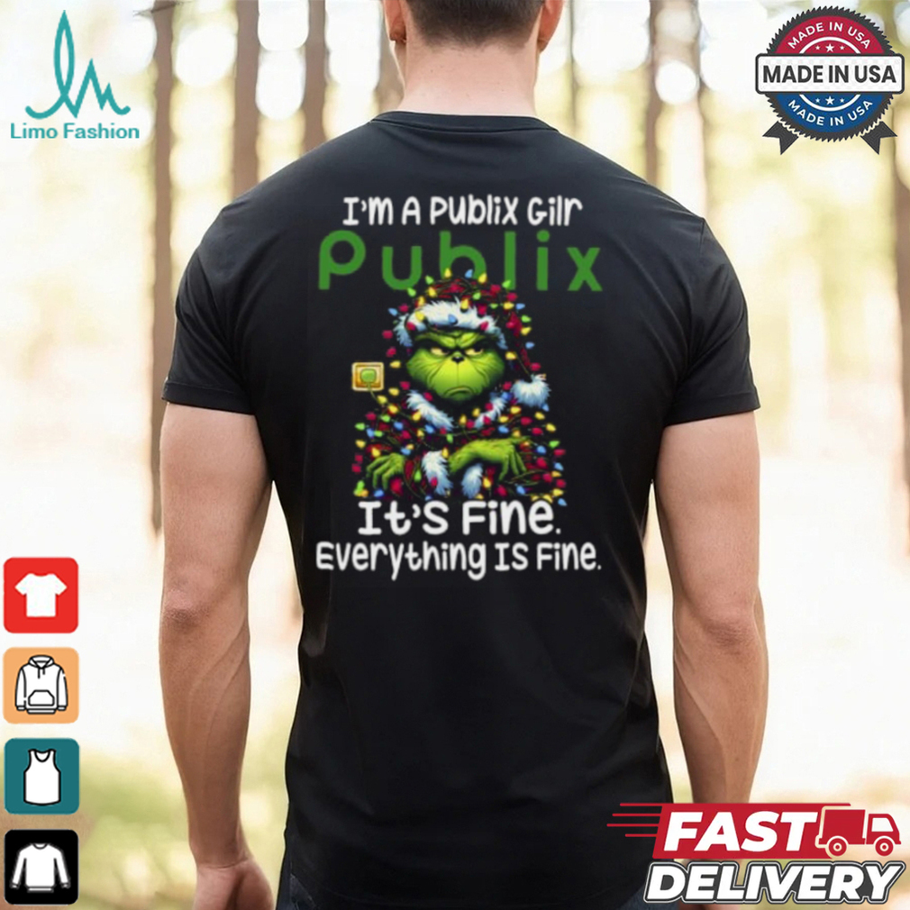 Im A Publix Gilr Publix It's Fine Everything Is Fine Grinch Shirt Recovered Im A Publix Gilr Publix It's Fine Everything Is Fine Grinch Shirt Recovered