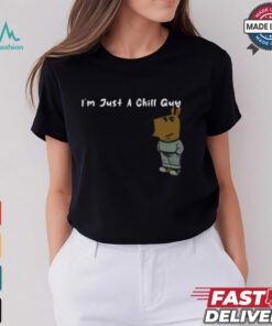 I’m Just A Chill Guy Shirt