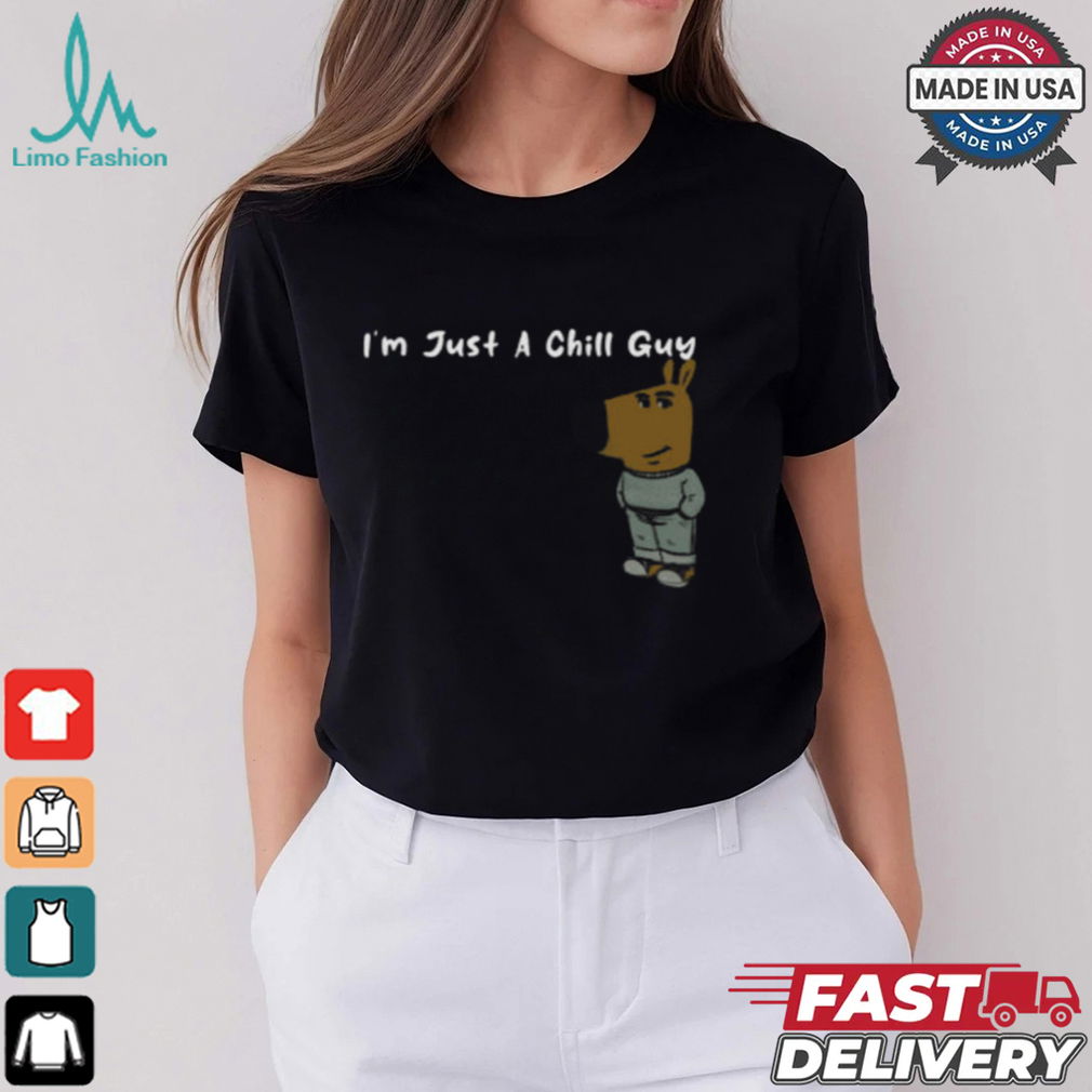 I’m Just A Chill Guy Shirt I’m Just A Chill Guy Shirt