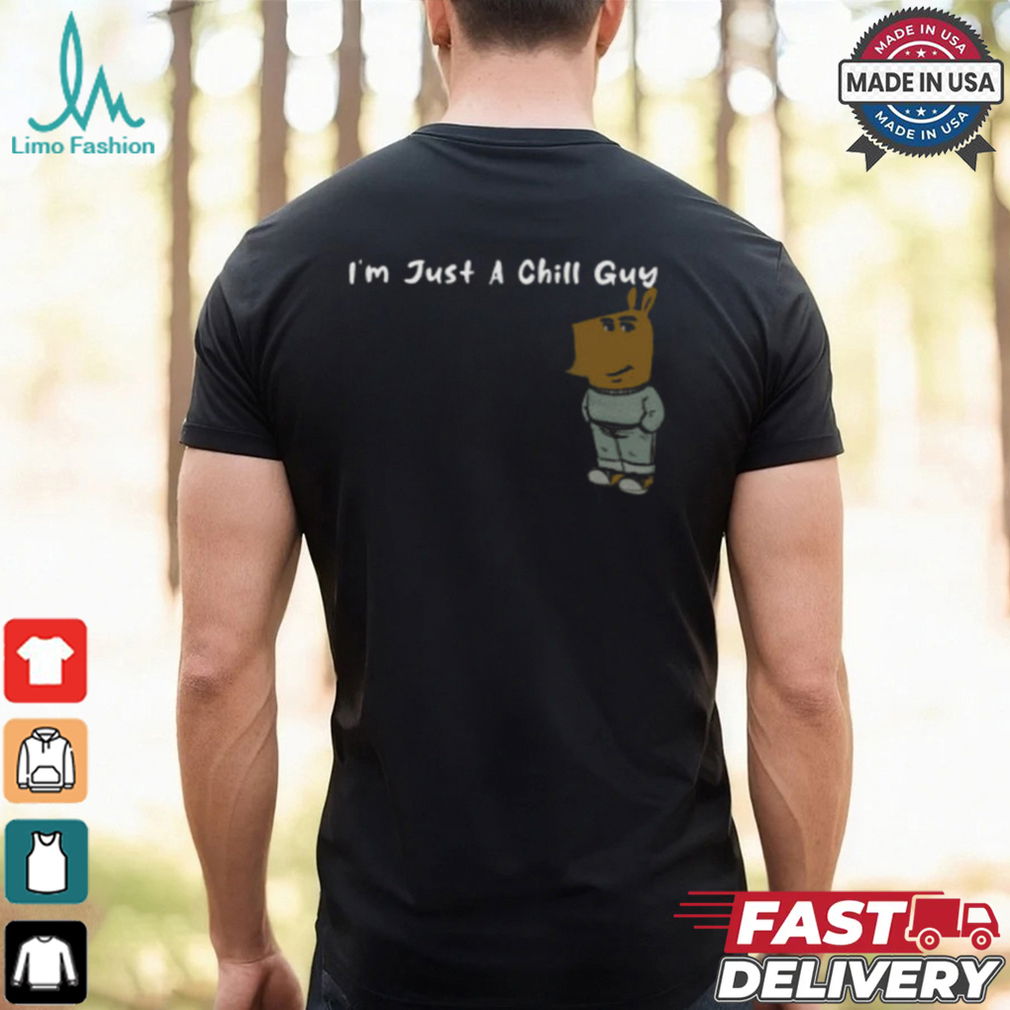 I’m Just A Chill Guy Shirt I’m Just A Chill Guy Shirt