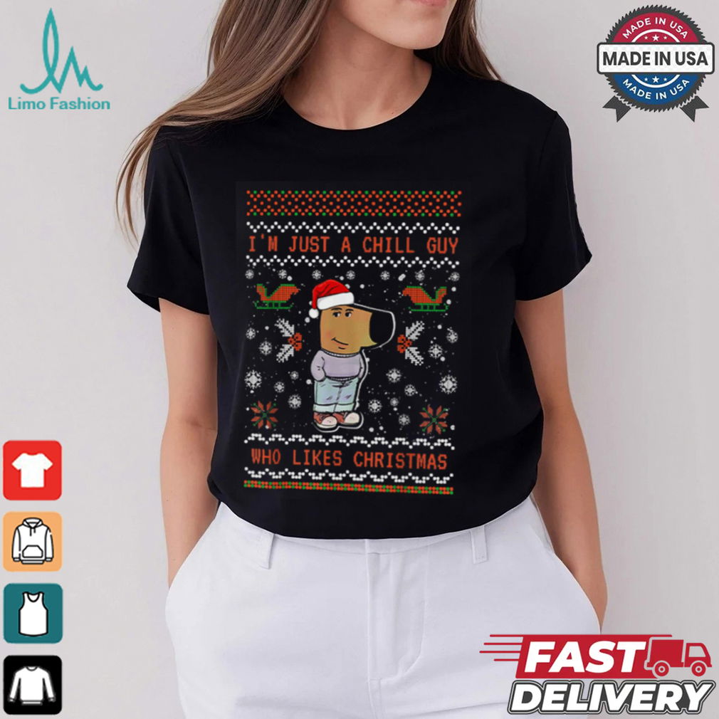 I’m Just a Chill Guy Who Likes Christmas My New Character Shirt I’m Just a Chill Guy Who Likes Christmas My New Character Shirt