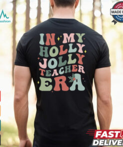 In My Holly Jolly Teacher Era Christmas T Shirt