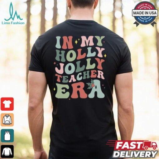In My Holly Jolly Teacher Era Christmas T Shirt