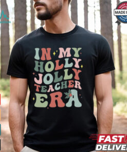 In My Holly Jolly Teacher Era Christmas T Shirt