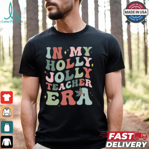 In My Holly Jolly Teacher Era Christmas T Shirt