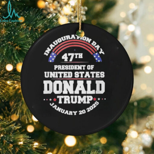 Inauguration Day 47th President Of United States Donald Trump January 20 2025 Shirt