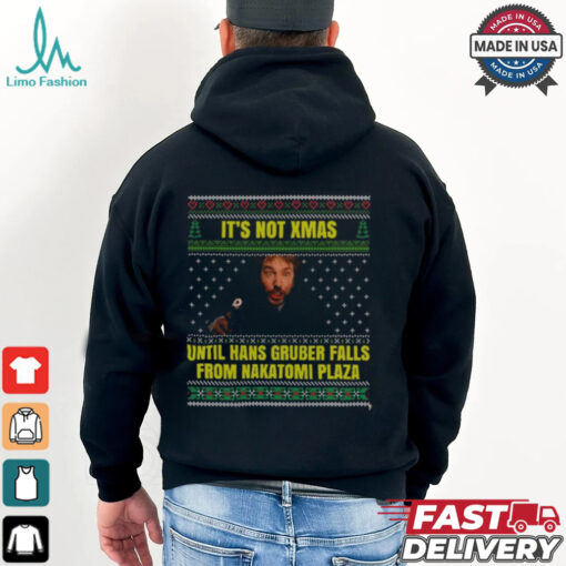 It’s Not Xmas Until Hans Gruber Falls From Nakatomi Plaza Shirt