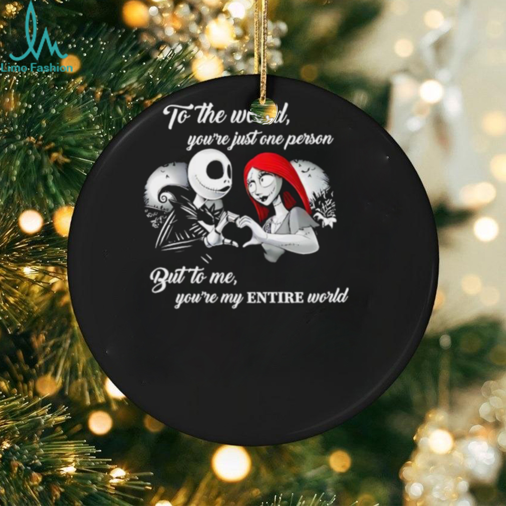 Jack Skellington and Sally to the world you’re just one person but to me you’re my entire world shirt Jack Skellington and Sally to the world you’re just one person but to me you’re my entire world shirt