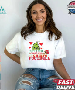 Just A Girl Who Loves Grinch And Chiefs Football Shirt