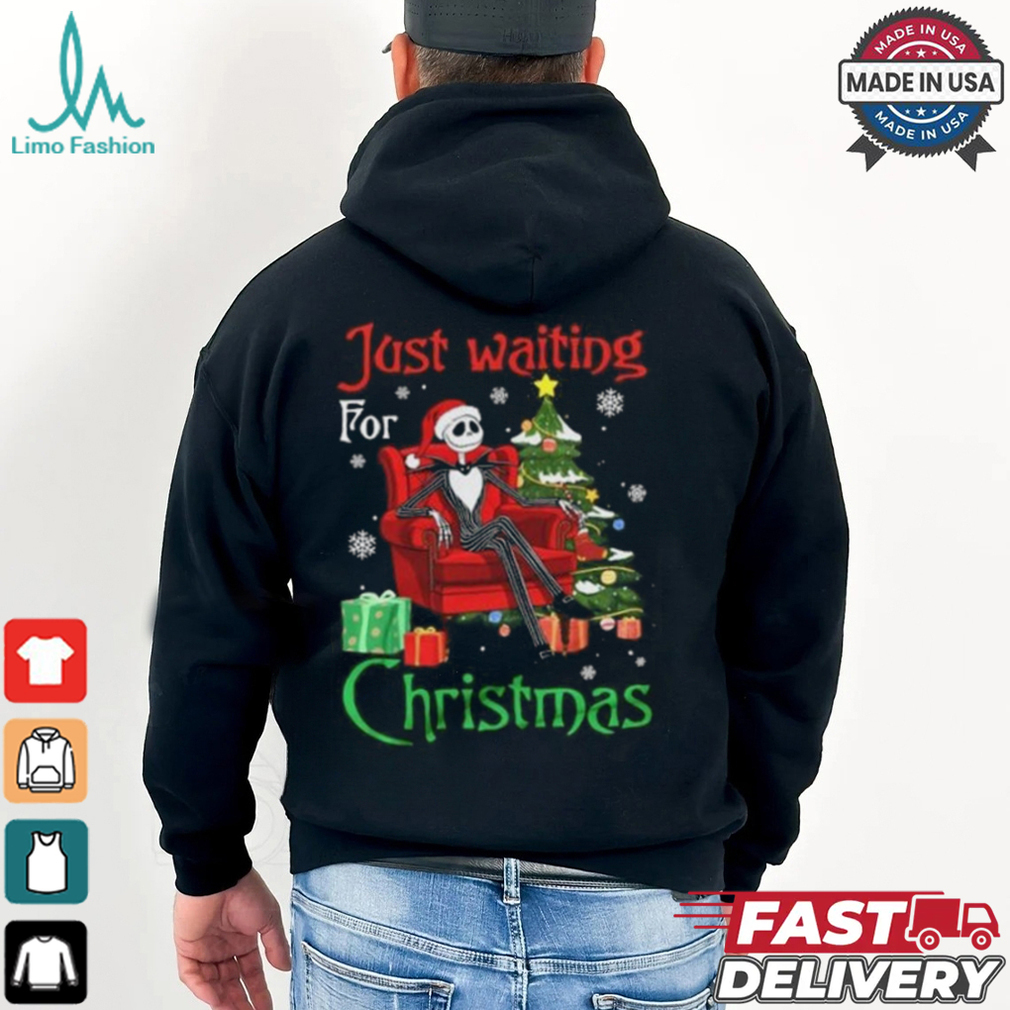 Just Waiting For Xmas Just Waiting For Christmas Shirt Just Waiting For Xmas Just Waiting For Christmas Shirt