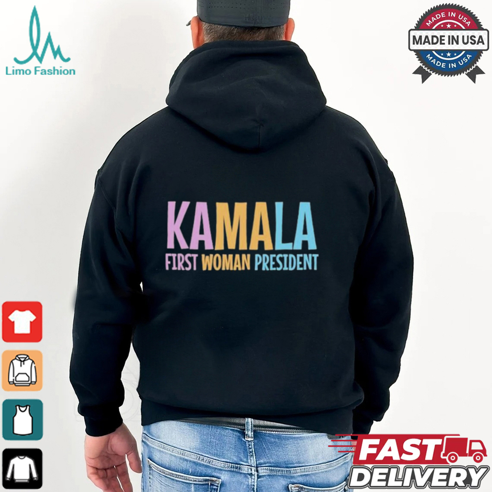 Kamala First Woman President T Shirts Kamala First Woman President T Shirts
