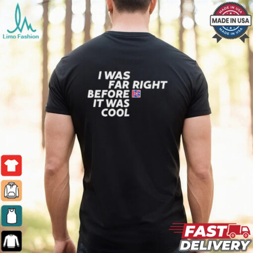 Katie Hopkins I Was Far Right Before It Was Cool T Shirts