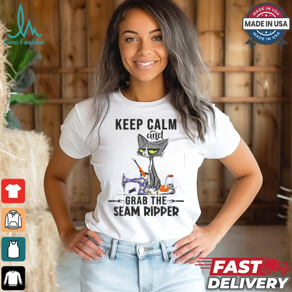 Keep Calm And Grab He Seam Ripper Crazy Cat Sewing Quilting Sewing And Quilting T Shirt Keep Calm And Grab He Seam Ripper Crazy Cat Sewing Quilting Sewing And Quilting T Shirt