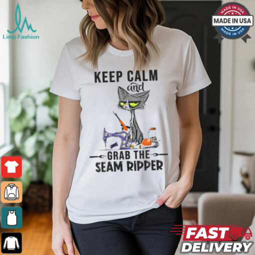 Keep Calm And Grab He Seam Ripper Crazy Cat Sewing Quilting Sewing And Quilting T Shirt
