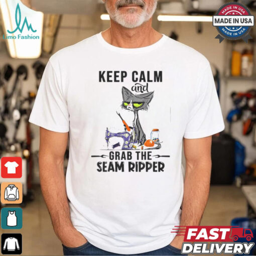 Keep Calm And Grab He Seam Ripper Crazy Cat Sewing Quilting Sewing And Quilting T Shirt