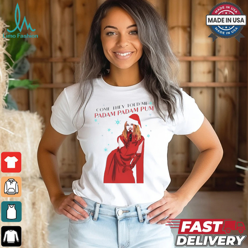 Kylie Padam Christmas Come They Told Me Padam Padam Pum shirt Kylie Padam Christmas Come They Told Me Padam Padam Pum shirt