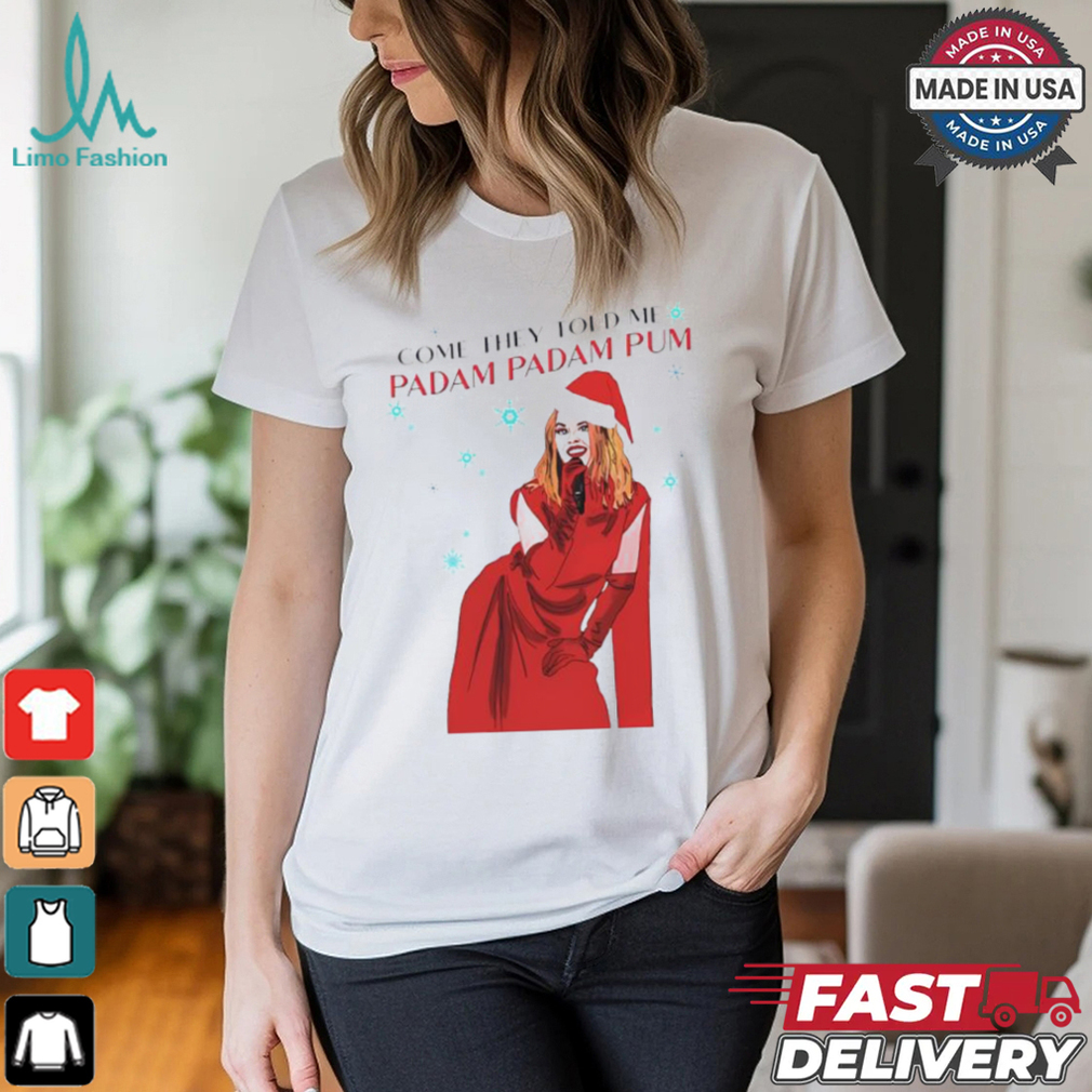 Kylie Padam Christmas Come They Told Me Padam Padam Pum shirt Kylie Padam Christmas Come They Told Me Padam Padam Pum shirt