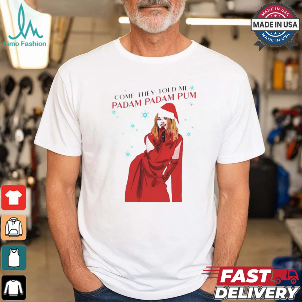 Kylie Padam Christmas Come They Told Me Padam Padam Pum shirt Kylie Padam Christmas Come They Told Me Padam Padam Pum shirt